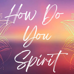 Podcast thumbnail for How Do You Spirit