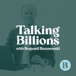 Podcast thumbnail for Talking Billions with Bogumil Baranowski
