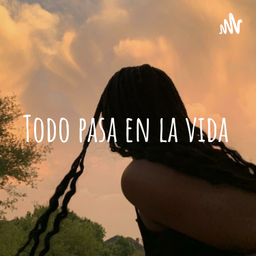 Podcast thumbnail for Todo pasa en la vida