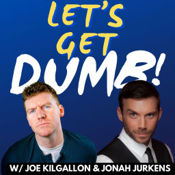 Podcast thumbnail for Let's Get Dumb