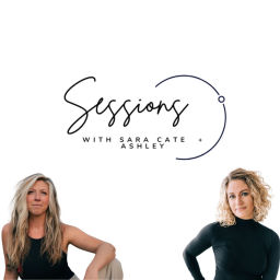 Podcast thumbnail for Sessions with Sara Cate & Ashley