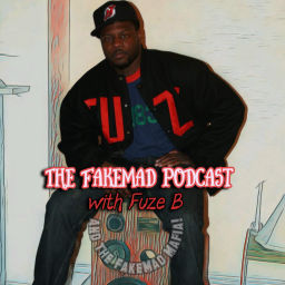 Podcast thumbnail for FakeMad Podcast with Fuze B