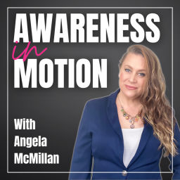 Podcast thumbnail for Awareness In Motion with Angela McMillan
