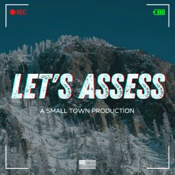 Podcast thumbnail for LET'S ASSESS