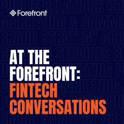 Podcast thumbnail for At the Forefront: Fintech Conversations