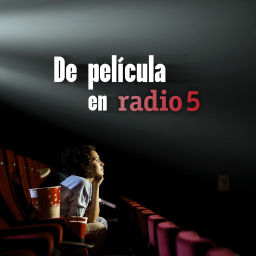 Podcast thumbnail for De película en Radio 5