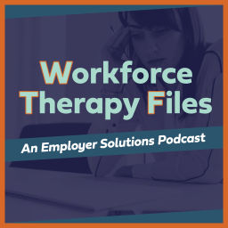 Podcast thumbnail for Workforce Therapy Files