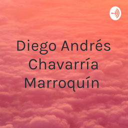 Podcast thumbnail for Diego Andrés Chavarría Marroquín
