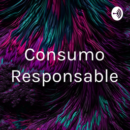 Podcast thumbnail for Consumo Responsable