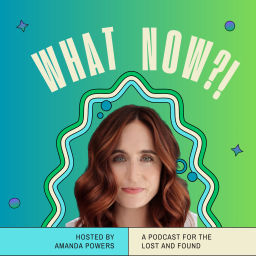 Podcast thumbnail for What Now?! A Podcast for the Lost (And Found)