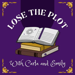 Podcast thumbnail for Lose the Plot with Carla and Emily