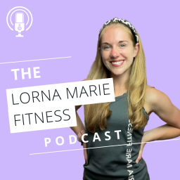 Podcast thumbnail for Lorna Marie Fitness Podcast