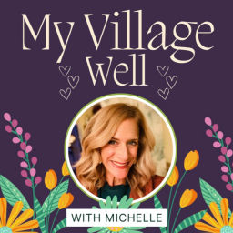 Podcast thumbnail for My Village Well with Michelle