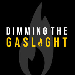 Podcast thumbnail for Dimming The Gaslight: Our Healing Journey From Narcissistic Abuse