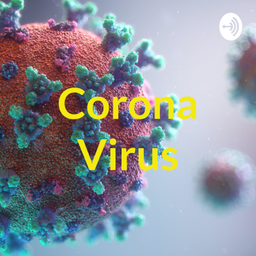 Podcast thumbnail for Corona Virus