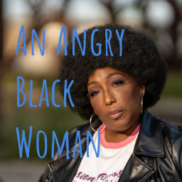Podcast thumbnail for An Angry Black Woman
