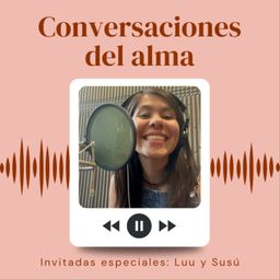 Podcast thumbnail for Conversaciones del alma