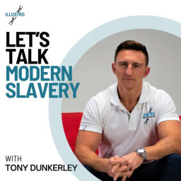 Podcast thumbnail for Let's Talk Modern Slavery