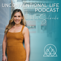 Podcast thumbnail for Unconventional Life with Jules Schroeder