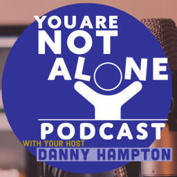 Podcast thumbnail for You Are Not Alone