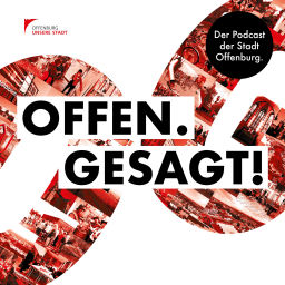 Podcast thumbnail for Offen. Gesagt! Der Podcast der Stadt Offenburg.