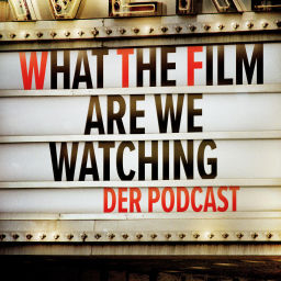 Podcast thumbnail for What The Film Are We Watching