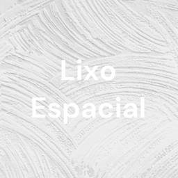 Podcast thumbnail for Lixo Espacial