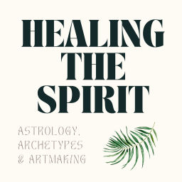 Podcast thumbnail for Healing The Spirit: Astrology, Archetypes & Artmaking