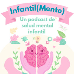 Podcast thumbnail for Infantilmente: Salud mental Infantil