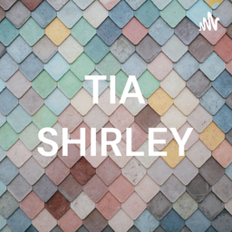 Podcast thumbnail for TIA SHIRLEY