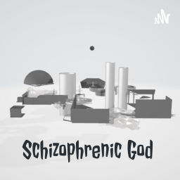 Podcast thumbnail for Schizophrenic God