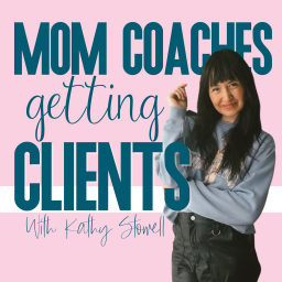 Podcast thumbnail for Mom Coaches Getting Clients