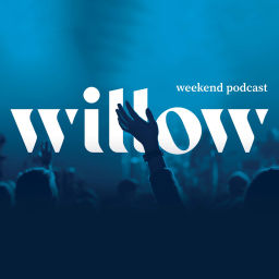 Podcast thumbnail for Willow Creek Weekend Podcast