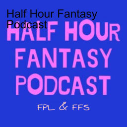 Podcast thumbnail for Half Hour Fantasy Podcast