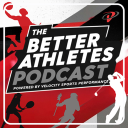 Podcast thumbnail for The Better Athletes Podcast