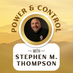 Podcast thumbnail for Power & Control Podcast with Stephen M. Thompson