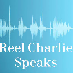 Podcast thumbnail for Reel Charlie Speaks