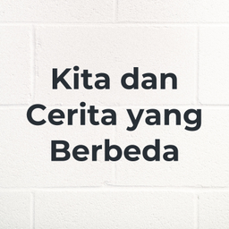 Podcast thumbnail for Kita dan Cerita yang Berbeda