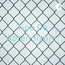 Podcast thumbnail for Tipo De Aprendizaje