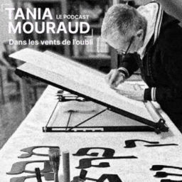 Podcast thumbnail for Tania Mouraud "Dans les vents de l'oubli" - Le Podcast