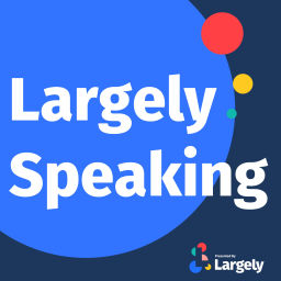 Podcast thumbnail for Largely Speaking