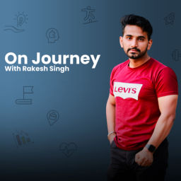 Podcast thumbnail for On Journey with Rakesh Singh