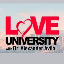 Podcast thumbnail for Love University with Dr. Alexander Avila