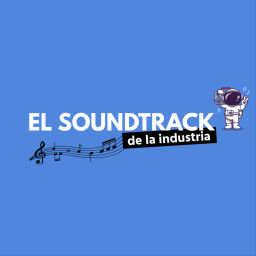Podcast thumbnail for El Soundtrack de la Industria