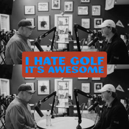 Podcast thumbnail for I Hate Golf It's Awesome