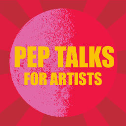 Podcast thumbnail for Pep Talks for Artists
