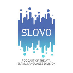 Podcast thumbnail for Slovo, Podcast of the ATA Slavic Languages Division