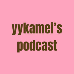 Podcast thumbnail for yykamei's Podcast
