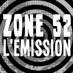 Podcast thumbnail for Zone 52 l'Emission