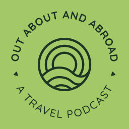 Podcast thumbnail for Out, About, and Abroad Travel Podcast